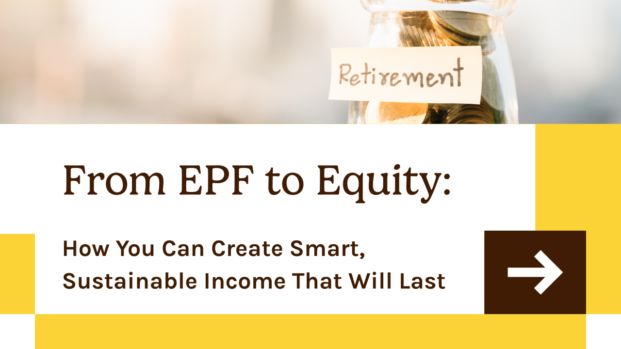 From EPF to Equity: How You Can Create Smart, Sustainable Income That Will Last